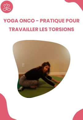 Yoga Onco - Pratique pour travailler les torsions